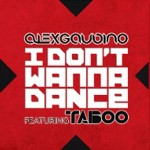 alex_gaudino_feat_taboo_i_dont_wanna_dance.jpg