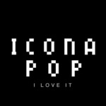 icona-pop-i-love-it.jpg