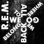 rem_we_all_go_back.jpg
