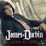 James-Durbin-Love-me-bad.jpg