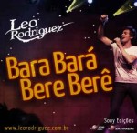 Leo-Rodriguez-Bara-Bará-Bere-Berê.jpg