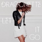 Dragonette-Let-it-go.jpg