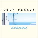 Ivano-Fossati-La-decadenza.jpeg