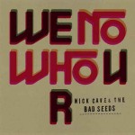 Nick-Cave-and-The-Bad-Seeds-We-No-Who-U-R-artwork.jpg