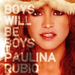 Paulina-Rubio-Boys-Will-Be-Boys.jpg
