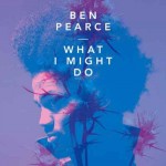 ben-pearce-what-i-might-do-artwork.jpg